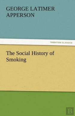 Bertrand.pt - The Social History Of Smoking
