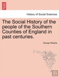 Bertrand.pt - The Social History Of The People Of The Southern Counties Of England In Past Centuries.