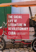 The Social Life Of Literature In Revolutionary Cuba