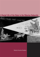 The Social Life Of The State In Subarctic Siberia