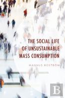 The Social Life Of Unsustainable Mass Consumption