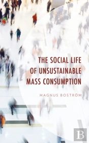 The Social Life Of Unsustainable Mass Consumption