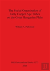 The Social Organization Of Early Copper Age Tribes On The Great Hungarian Plain