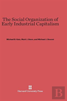 The Social Organization Of Early Industrial Capitalism