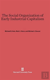 The Social Organization Of Early Industrial Capitalism