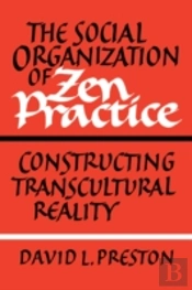 The Social Organization Of Zen Practice
