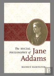 The Social Philosophy Of Jane Addams