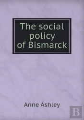 The Social Policy Of Bismarck
