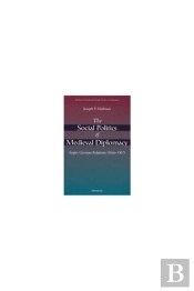 The Social Politics Of Medieval Diplomacy