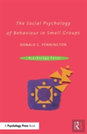The Social Psychology Of Behaviour In Small Groups