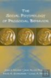 The Social Psychology Of Prosocial Behavior