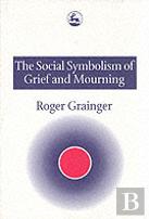 The Social Symbolism Of Grief And Mourning