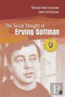 The Social Thought Of Erving Goffman