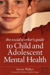 The Social Worker'S Guide To Child And Adolescent Mental Health