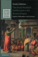 The Social World Of Intellectuals In The Roman Empire
