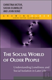 The Social World Of Older People: Understanding Loneliness And Social Isolation In Later Life