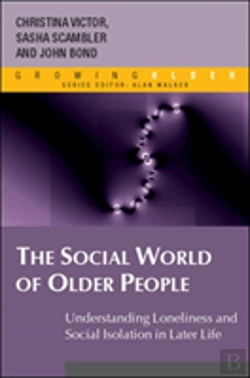 Bertrand.pt - The Social World Of Older People: Understanding Loneliness And Social Isolation In Later Life