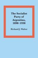 The Socialist Party Of Argentina, 1890â€“1930