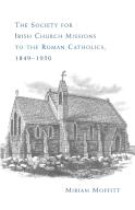 The Society For Irish Church Missions To The Roman Catholics, 1849â€“1950