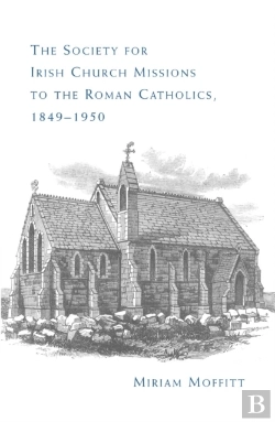 Bertrand.pt - The Society For Irish Church Missions To The Roman Catholics, 1849â€“1950