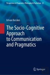 The Socio-Cognitive Approach To Communication And Pragmatics