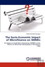 The Socio-Economic Impact Of Microfinance On Smmes