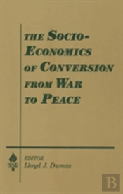 The Socio-Economics Of Conversion From War To Peace
