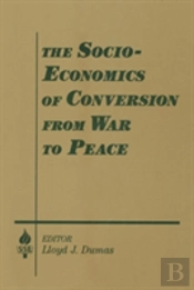 The Socio-Economics Of Conversion From War To Peace