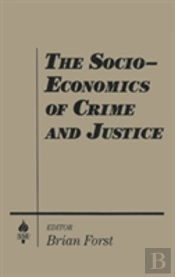 The Socio-Economics Of Crime And Justice