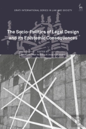 The Socio-Politics Of Legal Design And Its Epistemic Consequences