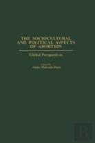The Sociocultural And Political Aspects Of Abortion