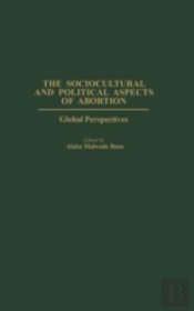 The Sociocultural And Political Aspects Of Abortion
