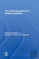 The Sociolinguistics Of Digital Englishes