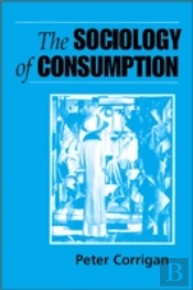 The Sociology Of Consumption