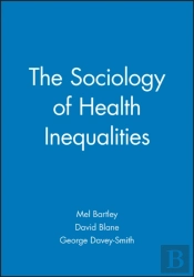 The Sociology Of Health Inequalities