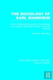 The Sociology Of Karl Mannheim (Rle Social Theory)