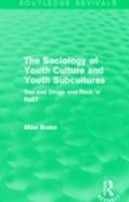 The Sociology Of Youth Culture And Youth Subcultures (Routledge Revivals)
