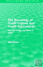 The Sociology Of Youth Culture And Youth Subcultures (Routledge Revivals)