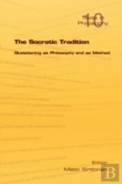 The Socratic Tradition: Questioning As P