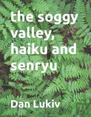 The Soggy Valley, Haiku And Senryu