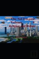 The Sol Empire Volume 6 Religion And Robots