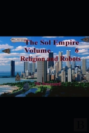The Sol Empire Volume 6 Religion And Robots