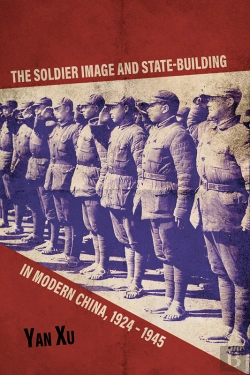 Bertrand.pt - The Soldier Image And State-Building In Modern China, 1924-1945