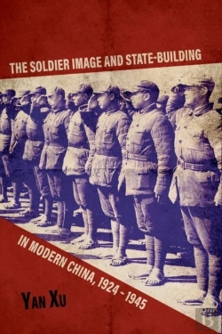 Bertrand.pt - The Soldier Image And State-Building In Modern China, 1924-1945