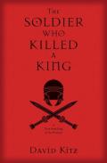 The Soldier Who Killed A King