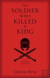 The Soldier Who Killed A King
