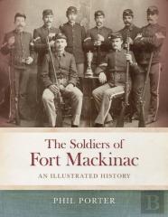 The Soldiers Of Fort Mackinac