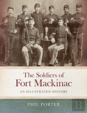 The Soldiers Of Fort Mackinac