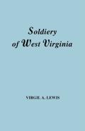 The Soldiery In West Virginia In The French And Indian War; Lord Dunmore'S War; The Revolution; The Later Indian Wars; The Whiskey Insurrection; The Scond War With England; The War With Mexico; And Ad
