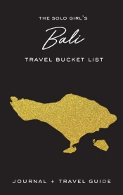The Solo Girl'S Bali Travel Bucket List - Journal And Travel Guide